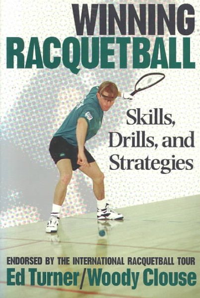 Winning Racquetball: Skills, Drills, and Strategies