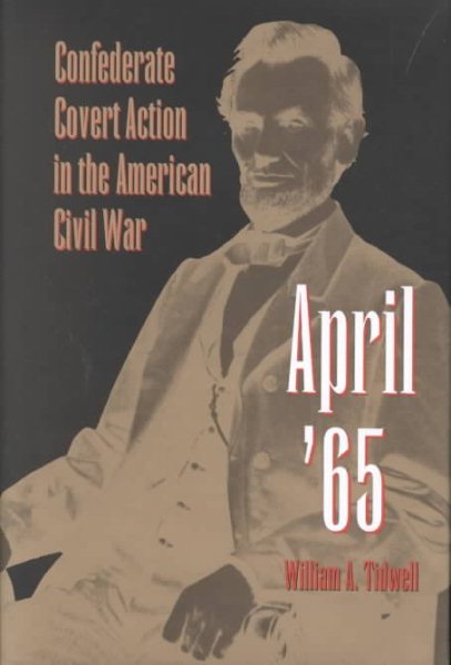 April '65: Confederate Covert Action in the American Civil War (Eastern European Studies; 1) cover