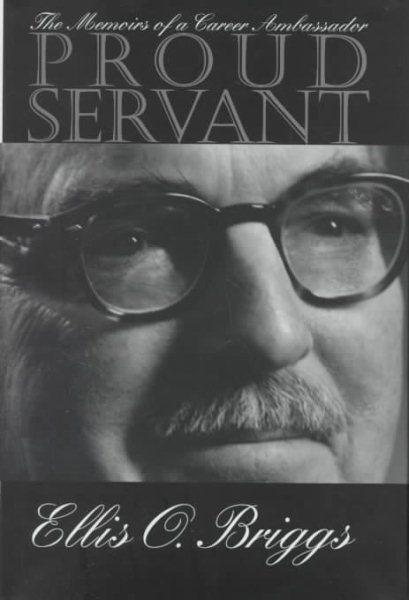 Proud Servant: The Memoirs of a Career Ambassador cover