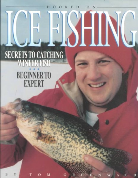 Hooked on Ice Fishing: Secrets to Catching Winter Fish-Beginner to Expert