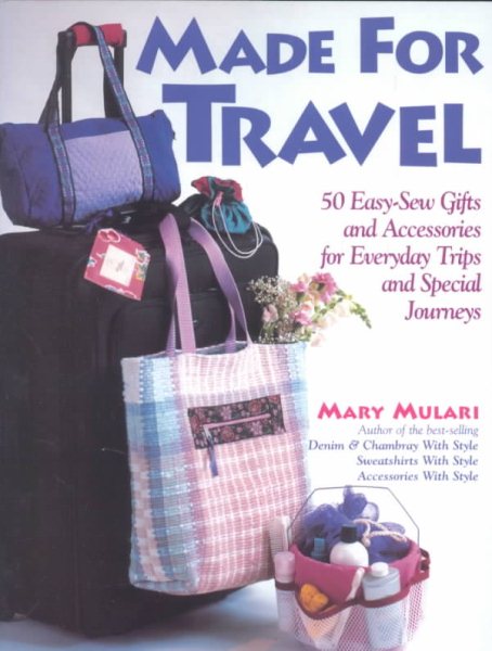 Made for Travel: 50 Easy-Sew Gifts and Accessories for Everyday Trips and Special Journeys cover