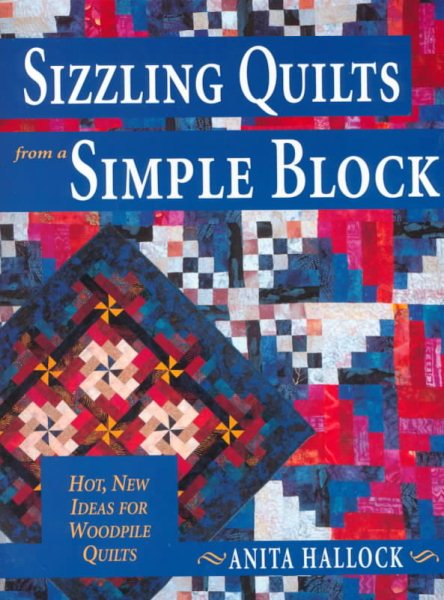 Sizzling Quilts from a Simple Block: Hot, New Ideas for Woodpile Quilts cover