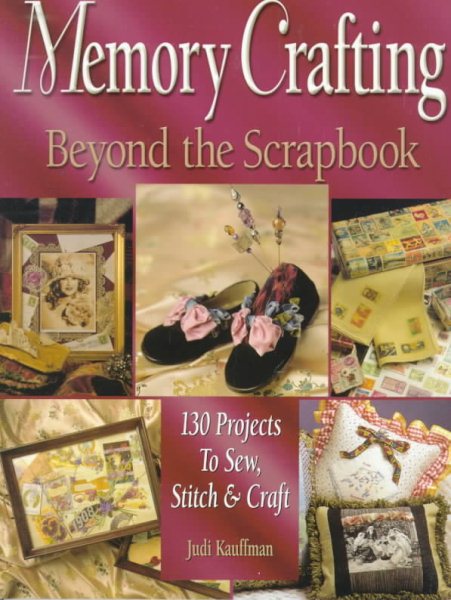 Memory Crafting: Beyond the Scrapbook: 130 Projects to Sew, Stitch & Craft cover