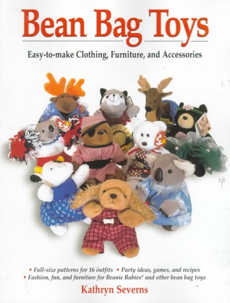 Bean Bag Toys: Easy-to-Make Clothing, Furniture and Accessories cover