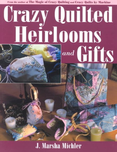 Crazy Quilted Heirlooms and Gifts