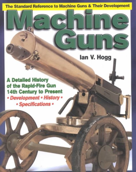 Machine Guns: 14th Century to Present cover