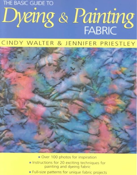 The Basic Guide to Dyeing & Painting Fabric cover