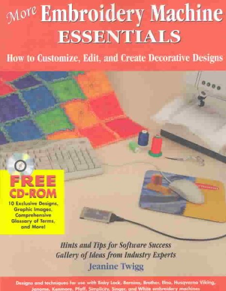 More Embroidery Machine Essentials: How to Customize, Edit and Create Decorative Designs