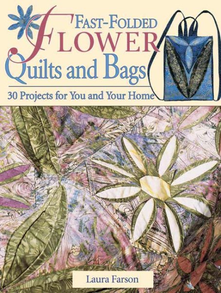 Fast-Folded Flower Quilts & Bags