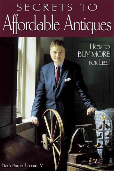 Secrets to Affordable Antiques: How to Buy More for Less! cover