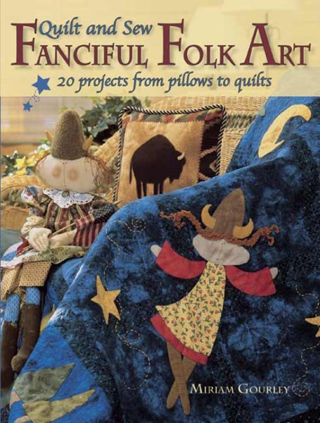 Quilt And Sew Fanciful Folk Art cover