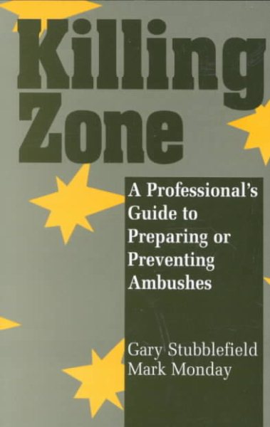 Killing Zone: A Professional's Guide To Preparing Or Preventing Ambushes