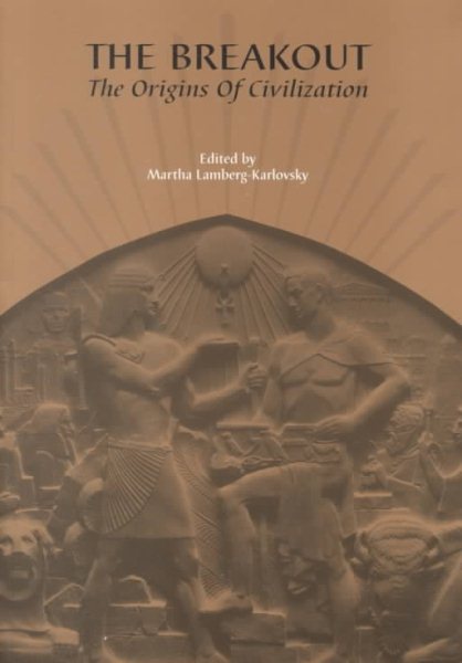 Breakout : The Origins of Civilization (Peabody Museum Monographs No. 9)