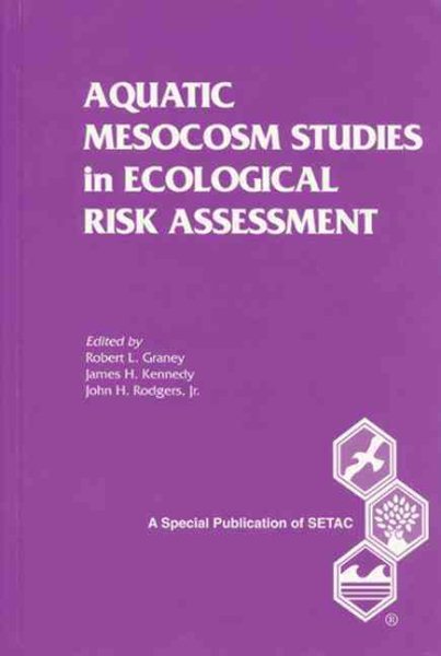 Aquatic Mesocosm Studies in Ecological Risk Assessment (Setac Special Publications Series)