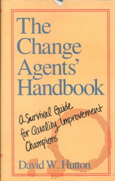 The Change Agents' Handbook: A Survival Guide for Quality Improvement Champions