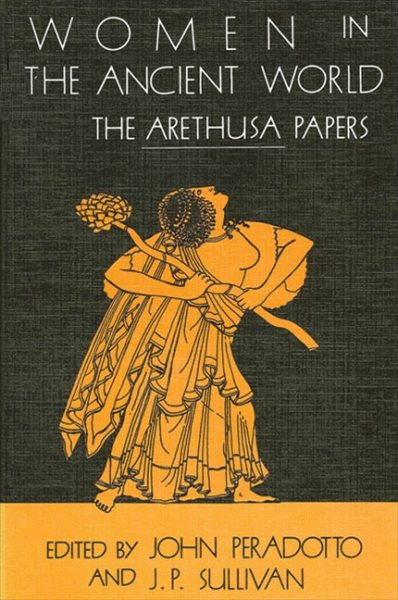 Women in the Ancient World: The Arethusa Papers (SUNY Series in Classical Studies) cover
