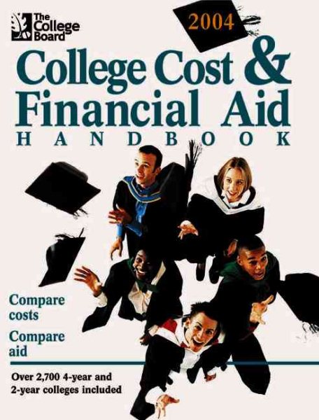 The College Board Cost & Financial Aid 2004: All-New 24th Annual Edition