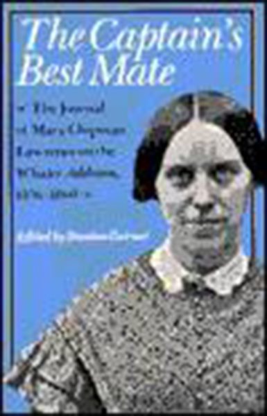 The Captain's Best Mate: The Journal of Mary Chipman Lawrence on the Whaler Addison, 1856-1860 cover