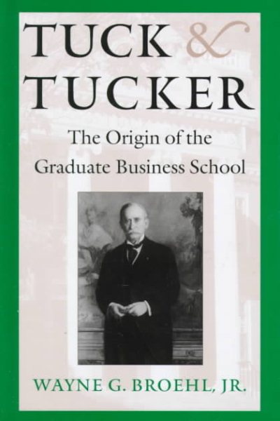 Tuck and Tucker: The Origin of the Graduate Business School cover