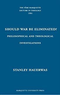 Should War Be Eliminated: Philosophical and Theological Investigations (Pere Marquette Theology Lecture) cover
