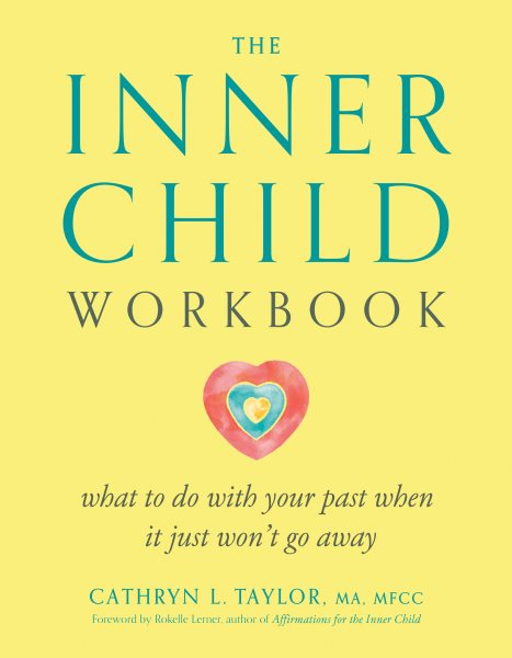 The Inner Child Workbook: What to do with your past when it just won't go away cover