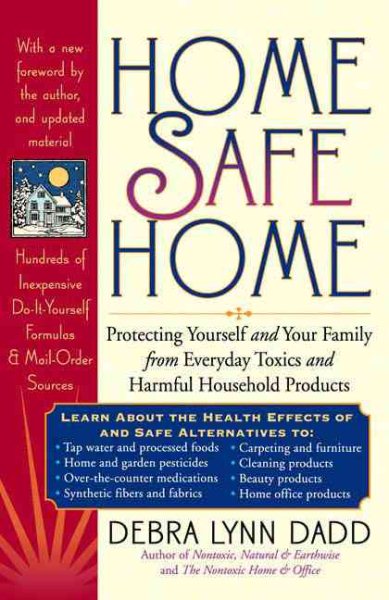 Home Safe Home: Protecting Yourself and Your Family from Everyday Toxics and Harmful Household Products cover
