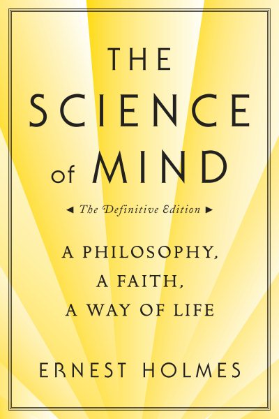 The Science of Mind: A Philosophy, A Faith, A Way of Life cover