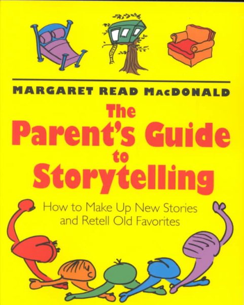 The Parents' Guide to Storytelling: How to Make Up New Stories and Retell Old Favorites cover