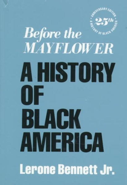 Before the Mayflower: A History of Black America, 25th Anniversary Edition