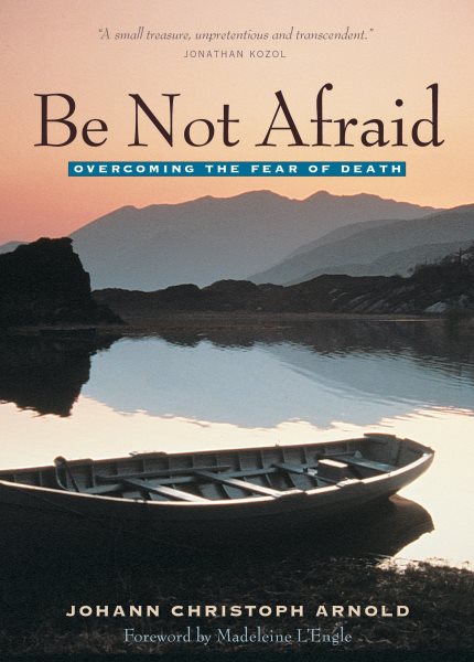 Be Not Afraid: Overcoming the Fear of Death cover
