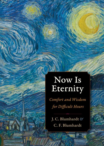 Now Is Eternity: Comfort and Wisdom for Difficult Hours (Plough Spiritual Guides: Backpack Classics) cover