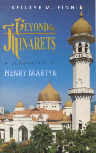 Beyond the Minarets: A Biography of Henry Martyn cover