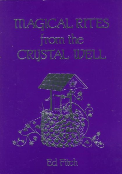 Magical Rites from the Crystal Well (Llewellyn's Practical Magick) cover