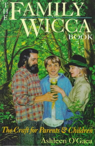 Family Wicca : Practical Paganism for Parents and Children