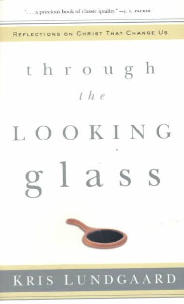 Through the Looking Glass: Reflections on Christ That Change Us cover