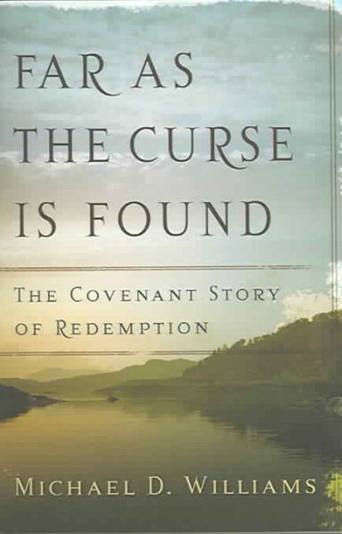 Far as the Curse Is Found: The Covenant Story of Redemption cover