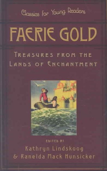 Faerie Gold: Treasures from the Lands of Enchantment (Classics for Young Readers)