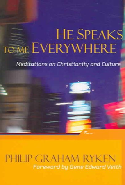 He Speaks To Me Everywhere: Meditations On Christianity And Culture