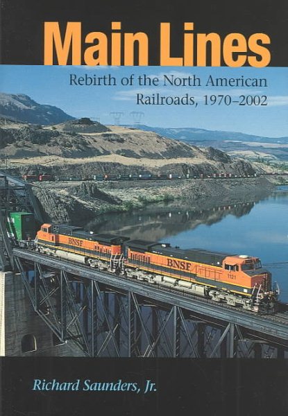 Main Lines: Rebirth of the North American Railroads, 1970–2002 (Railroads in America) cover