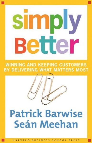 Simply Better: Winning and Keeping Customers by Delivering What Matters Most cover