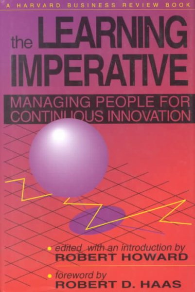 The Learning Imperative: Managing People for Continuous Innovation (Harvard Business Review Book)