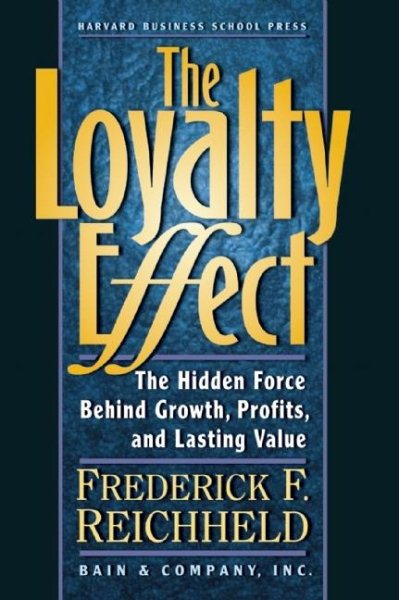 The Loyalty Effect: The Hidden Force Behind Growth, Profits, and Lasting Value cover