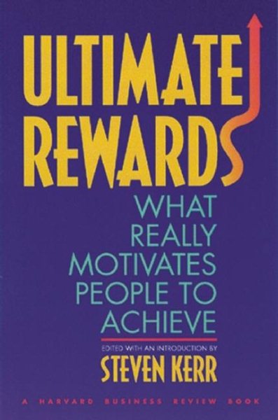 Ultimate Rewards: What Really Motivates People to Achieve (Harvard Business Review Book)