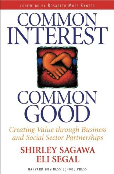 Common Interest, Common Good: Creating Value Through Business and Social Sector Partnerships cover