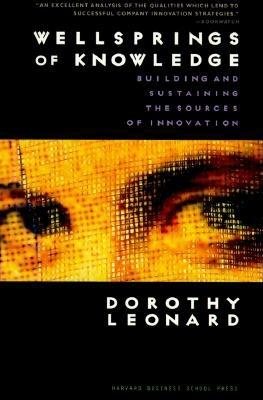 Wellsprings of Knowledge: Building and Sustaining the Sources of Innovation cover