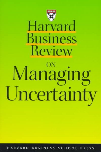 Harvard Business Review on Managing Uncertainty (Harvard Business Review Paperback Series) cover