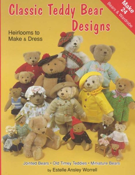 Classic Teddy Bear Designs-Heirlooms to Make & Dress cover