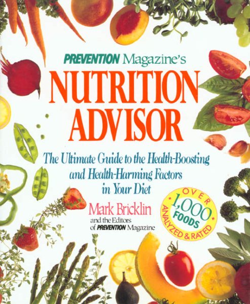 Prevention Magazine's Nutrition Advisor: The Ultimate Guide to the Health-Boosting and Health-Harming Factors in Your Diet cover