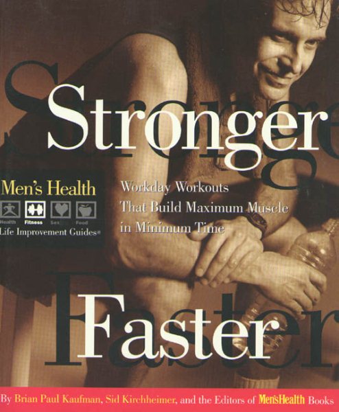 Stronger Faster: Workday Workouts That Build Maximum Muscle in Minimum Time (Men's Health Life Improvement Guides) cover