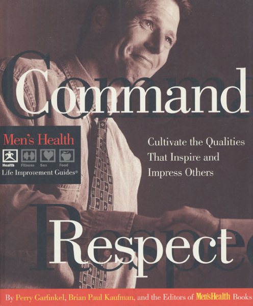 Command Respect (Men's Health Life Improvement Guides)